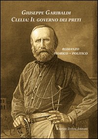 Libro Clelia: il governo dei preti di Giuseppe Garibaldi - ean 9788862110198 - La Riflessione