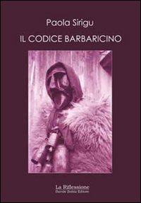 Libro codice barbaricino di Paola Sirigu - ean 9788862110471 - La Riflessione