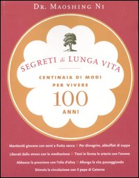Libro Segreti di lunga vita. Centinaia di modi per vivere cento anni di Ni Maoshing - ean 9788862120388 - Magazzini Salani