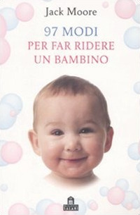 Libro 97 modi per far ridere un bambino di Jack Moore - ean 9788862121477 - Magazzini Salani