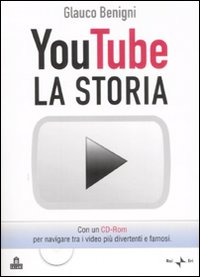 Libro storia di YouTube di Glauco Benigni - ean 9788862121798 - Magazzini Salani