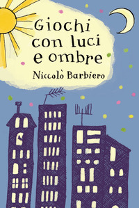 Libro Giochi con luce ed ombre. Carte di Niccolò Barbiero - ean 9788862122047 - Magazzini Salani