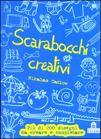 Libro Scarabocchi creativi di Nikalas Catlow - ean 9788862122597 - Magazzini Salani