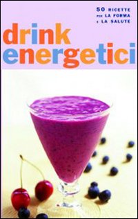 Libro Drink energetici di Mary Corpening Barber; Sara Corpening Whiteford - ean 9788862122726 - Magazzini Salani