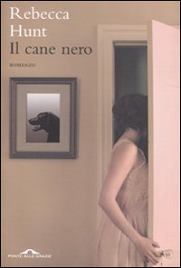 Libro cane nero di Rebecca Hunt - ean 9788862201605 - Ponte alle Grazie