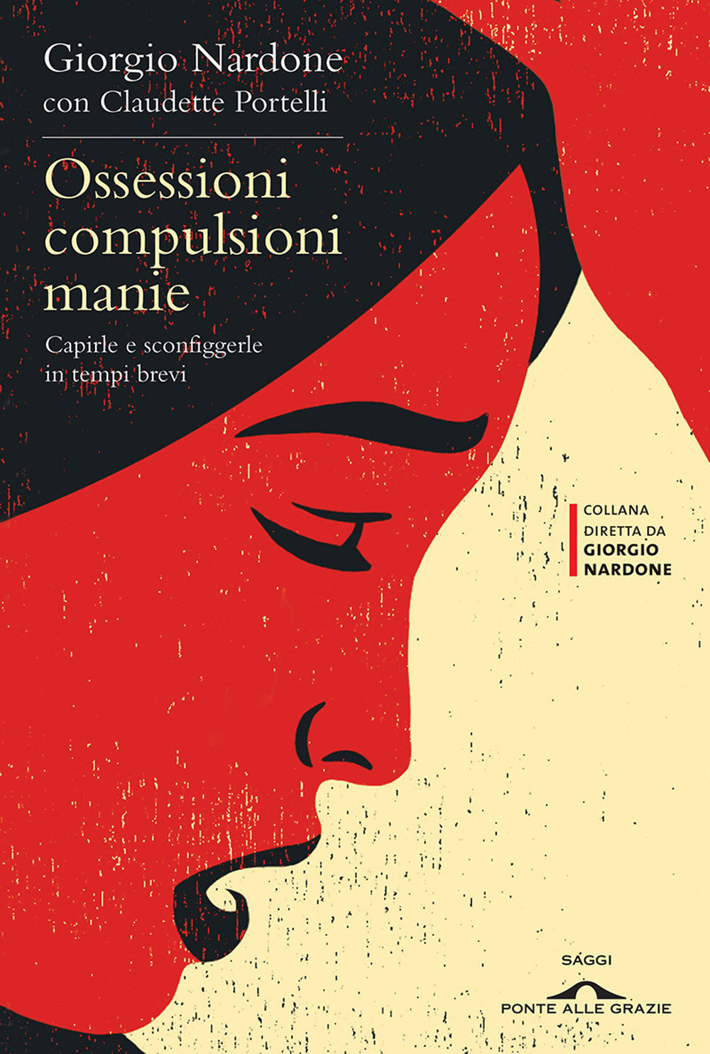 Libro Ossessioni compulsioni manie. Capirle e sconfiggerle in tempi brevi di Giorgio Nardone; Claudette Portelli - ean 9788862207935 - Ponte alle Grazie