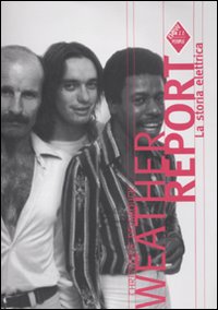 Libro Weather report. La storia elettrica di Christophe Delbrouck - ean 9788862221528 - Stampa Alternativa
