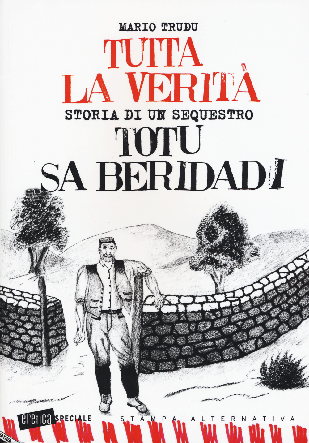 Libro Tutta la verità. Totu sa beridadi. Storia di un sequestro di Mario Trudu - ean 9788862224536 - Stampa Alternativa