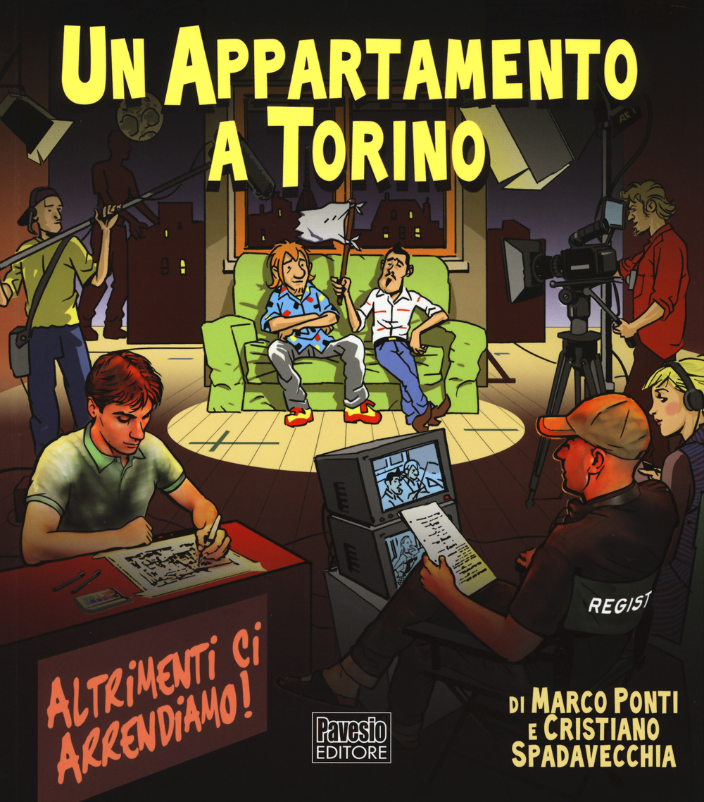 Libro appartamento a Torino. Altrimenti ci arrendiamo! di Marco Ponti; Cristiano Spadavecchia - ean 9788862330596 - Pavesio