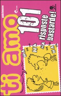 Libro Ti amo e... 101 risposte bastarde! di Gaia Bracco - ean 9788862370271 - Struwwelpeter