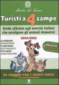 Libro Turisti a 4 zampe. Guida ufficiale agli esercizi italiani che accolgono gli animali domestici 2010-2011 di  - ean 9788862370295 - Struwwelpeter