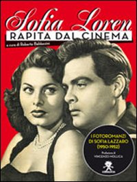 Libro Sofia Loren. Rapita dal cinema. I fotoromanzi di Sofia Lazzaro (1950-1952) di  - ean 9788862370301 - Struwwelpeter