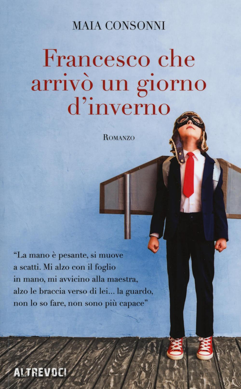 Libro Francesco che arrivò un giorno d'inverno di Maia Consonni - ean 9788862404211 - TS - Terra Santa