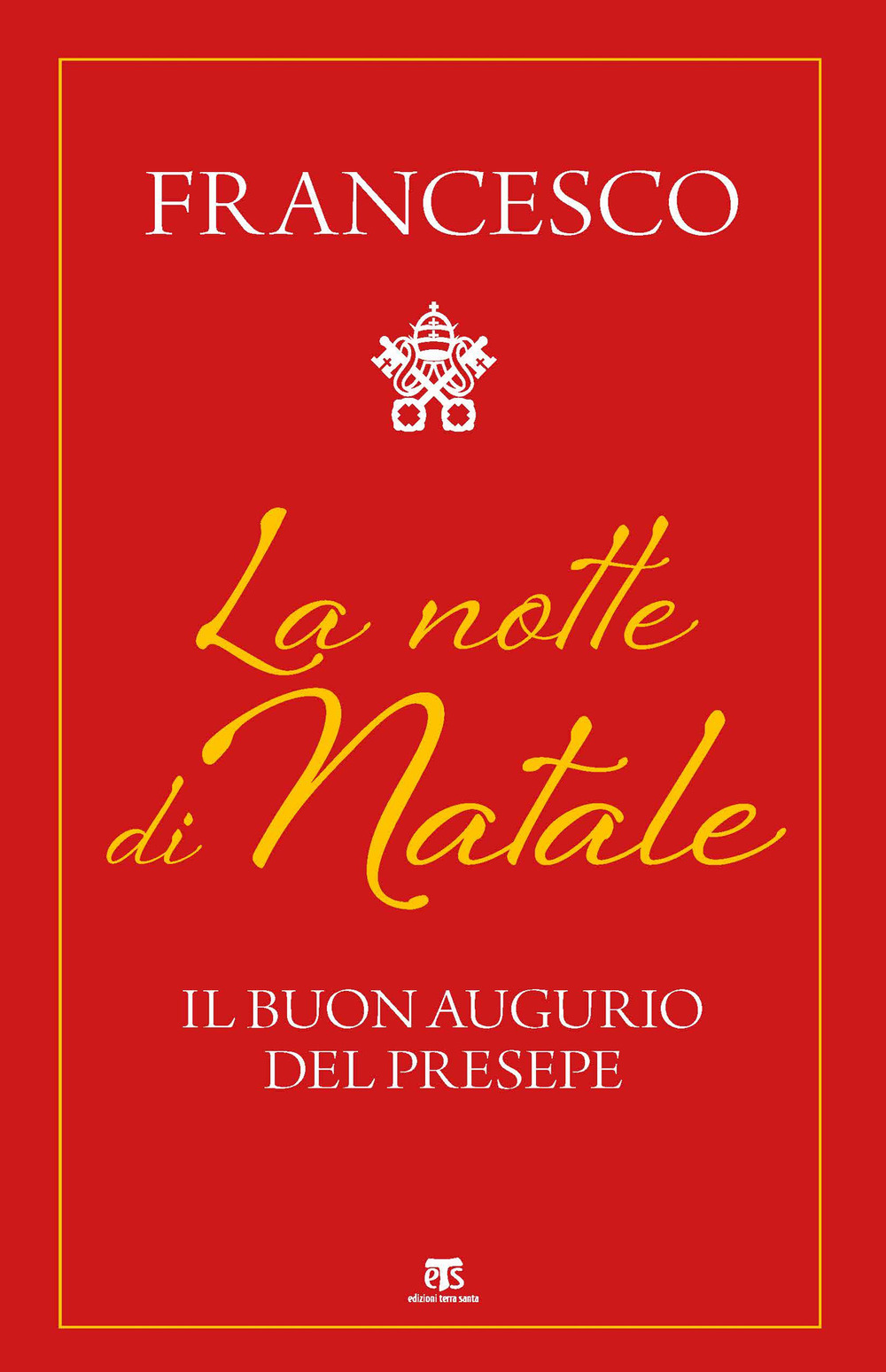 Libro notte di Natale. Il buon augurio del presepe di Francesco (Jorge Mario Bergoglio) - ean 9788862406826 - TS - Terra Santa