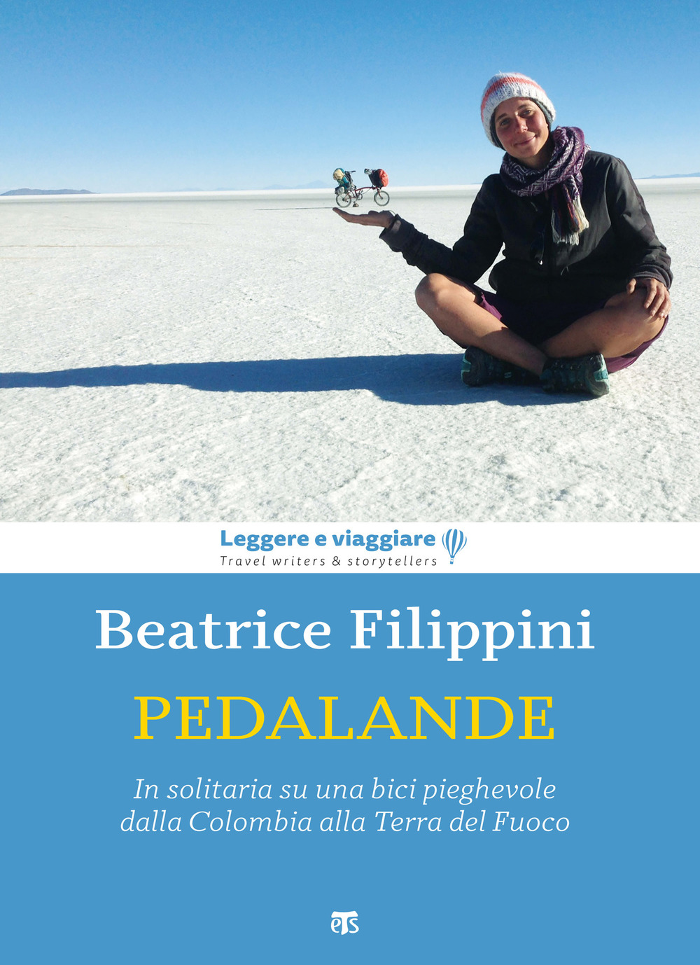 Libro Pedalande. In solitaria su una bici pieghevole dalla Colombia alla Terra del Fuoco di Beatrice Filippini - ean 9788862407687 - TS - Terra Santa