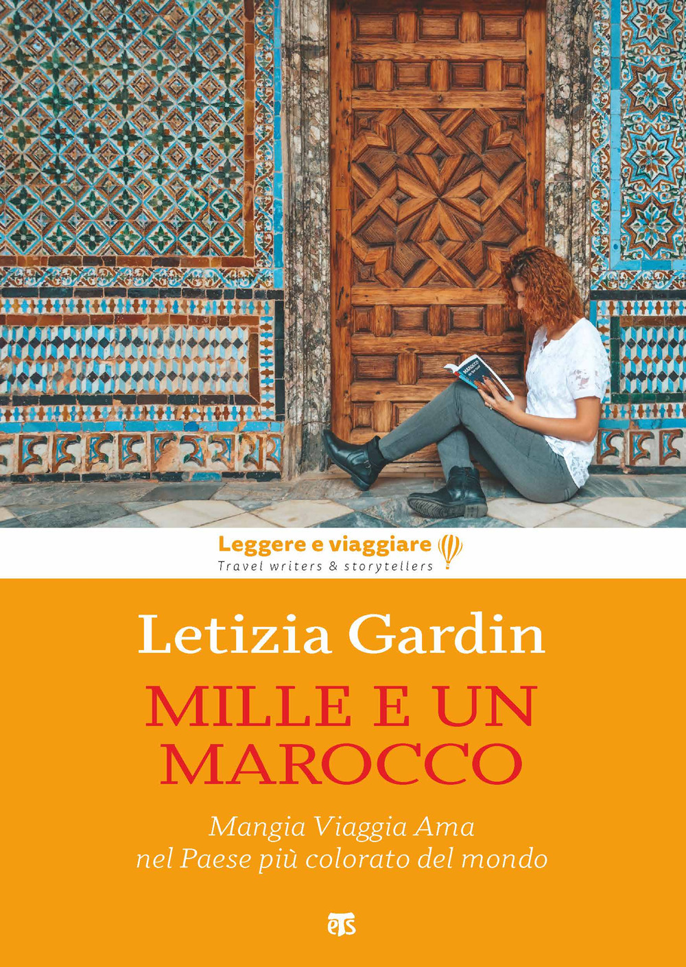 Libro Mille e un Marocco. Mangia Viaggia Ama nel Paese più colorato del mondo di Letizia Gardin - ean 9788862407694 - TS - Terra Santa