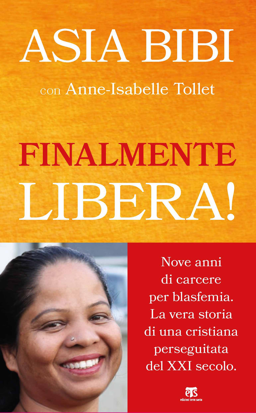 Libro Finalmente libera! di Asia Bibi; Anne-Isabelle Tollet - ean 9788862407724 - TS - Terra Santa