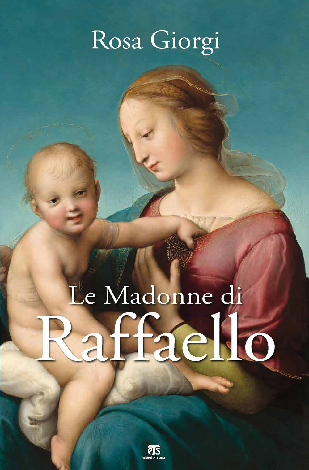 Libro Madonne di Raffaello di Rosa Giorgi - ean 9788862408035 - TS - Terra Santa