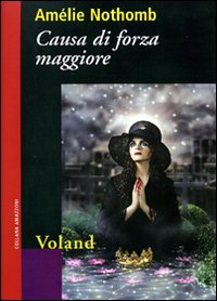 Libro Causa di forza maggiore di Amélie Nothomb - ean 9788862430234 - Voland