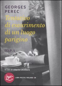 Libro Tentativo di esaurimento di un luogo parigino. TELP. 1 di Georges Perec - ean 9788862431033 - Voland