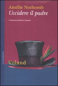 Libro Uccidere il padre di Amélie Nothomb - ean 9788862431088 - Voland