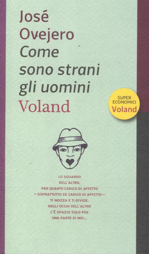 Libro Come sono strani gli uomini di José Ovejero - ean 9788862431156 - Voland
