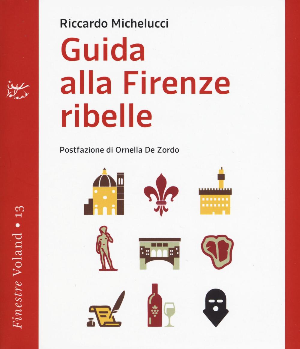 Libro Guida alla Firenze ribelle di Riccardo Michelucci - ean 9788862431859 - Voland