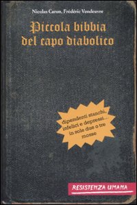 Libro Piccola bibbia del capo diabolico. Dipendenti stanchi