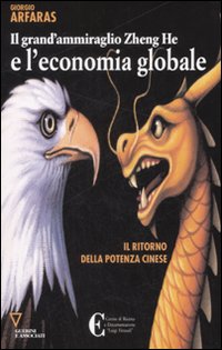 Libro grand'ammiraglio Zheng-He e l'economia globale. Il ritorno della potenza cinese di Giorgio Afaras - ean 9788862500180 - Guerini e Associati