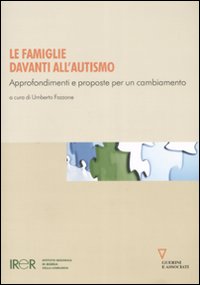 Libro famiglie davanti all'autismo. Approfondimenti e proposte per un cambiamento di  - ean 9788862500586 - Guerini e Associati