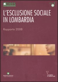 Libro esclusione sociale in Lombardia. Rapporto 2008 di  - ean 9788862501194 - Guerini e Associati