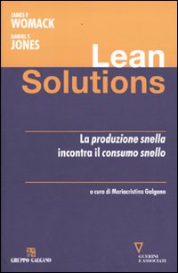Libro Lean solutions. La produzione snella incontra il consumo snello di James P. Womack; Daniel T. Jones - ean 9788862501538 - Guerini e Associati