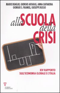 Libro Alla scuola della crisi. 14° rapporto sull'economia globale e l'Italia di  - ean 9788862501750 - Guerini e Associati