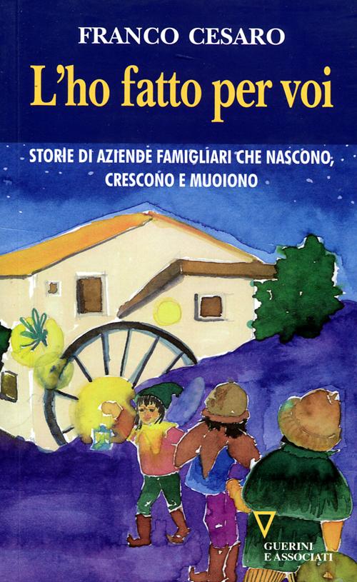 Libro ho fatto per voi. Storie di aziende famigliari che nascono