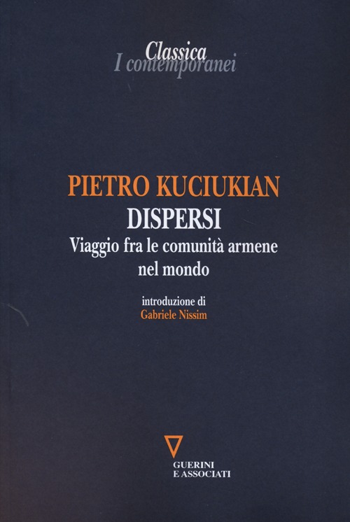 Libro Dispersi. Viaggio fra le comunità armene nel mondo di Pietro Kuciukian - ean 9788862504218 - Guerini e Associati