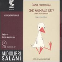 Libro Che animale sei? Storia di una pennuta. Audiolibro. 3 CD Audio di Paola Mastrocola - ean 9788862560337 - Salani
