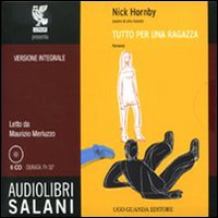 Libro Tutto per una ragazza letto da Maurizio Merluzzo. Audiolibro. 6 CD Audio di Nick Hornby - ean 9788862560351 - Salani