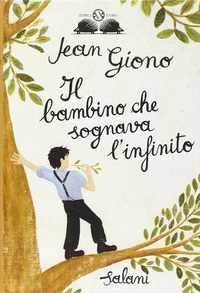 Libro bambino che sognava l'infinito di Jean Giono - ean 9788862562249 - Salani