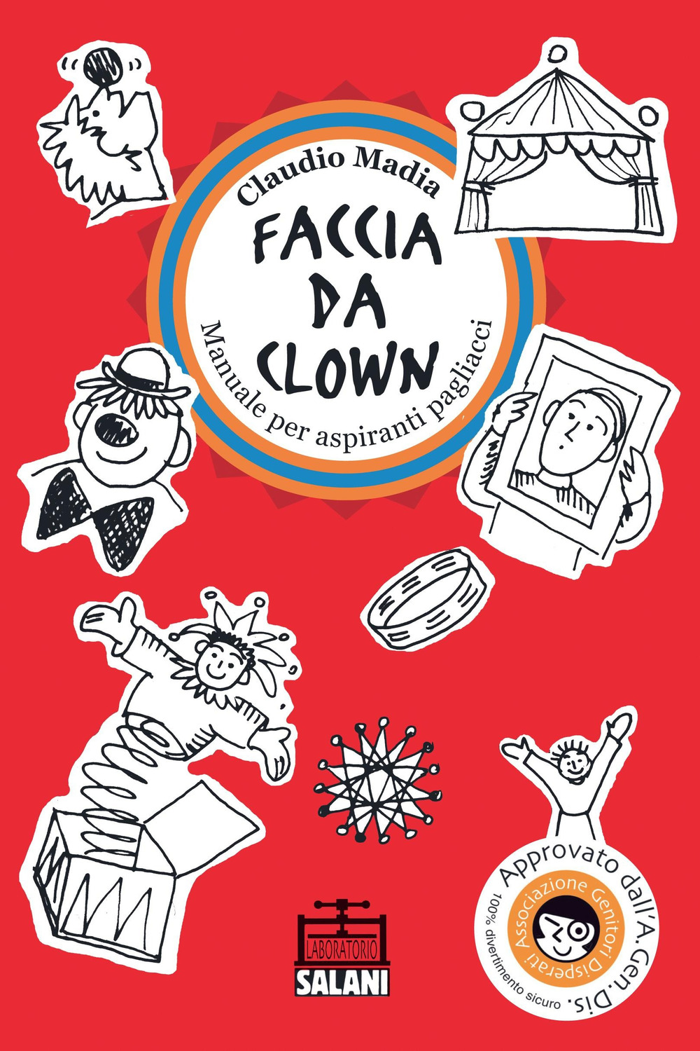 Libro Faccia da clown. Manuale per aspiranti pagliacci di Claudio Madia - ean 9788862562881 - Salani