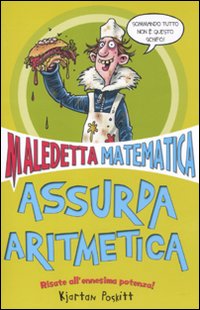 Libro Assurda aritmetica. Maledetta matematica di Kjartan Poskitt - ean 9788862564205 - Salani