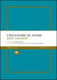 Libro Cacciatore di anime di Jack London - ean 9788862610537 - Mattioli 1885