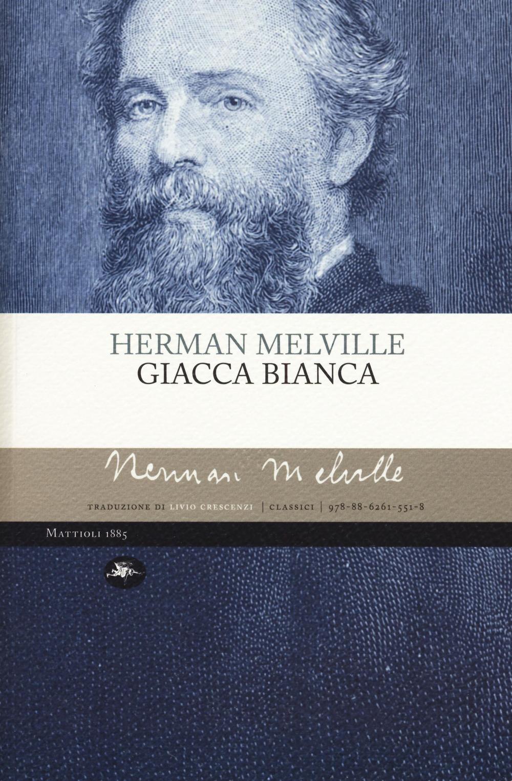 Libro Giacca bianca di Herman Melville - ean 9788862615518 - Mattioli 1885
