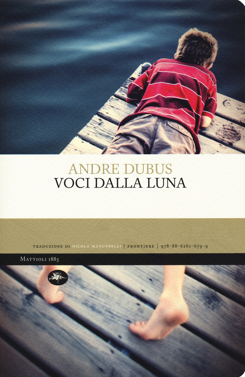 Libro Voci dalla luna di Andre Dubus - ean 9788862616799 - Mattioli 1885