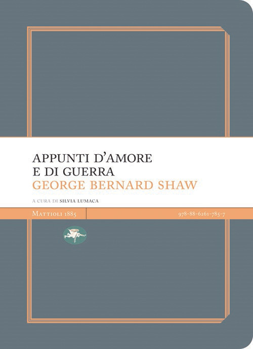 Libro Appunti d'amore e di guerra di George Bernard Shaw - ean 9788862617857 - Mattioli 1885