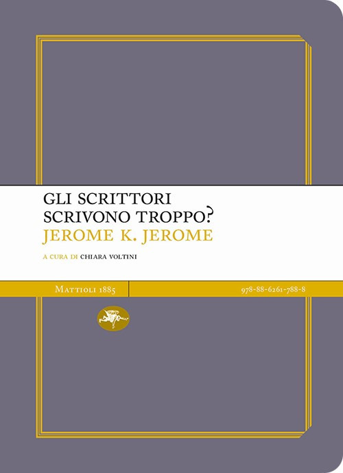 Libro scrittori scrivono troppo? di Jerome K. Jerome - ean 9788862617888 - Mattioli 1885