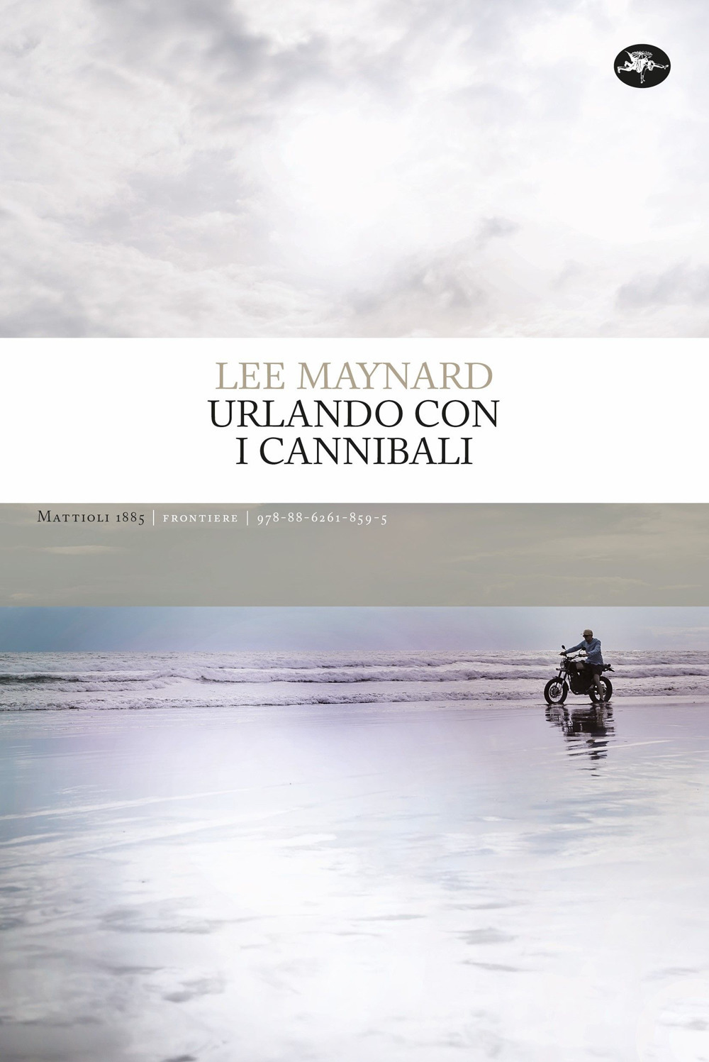 Libro Urlando con i cannibali di Lee Maynard - ean 9788862618595 - Mattioli 1885