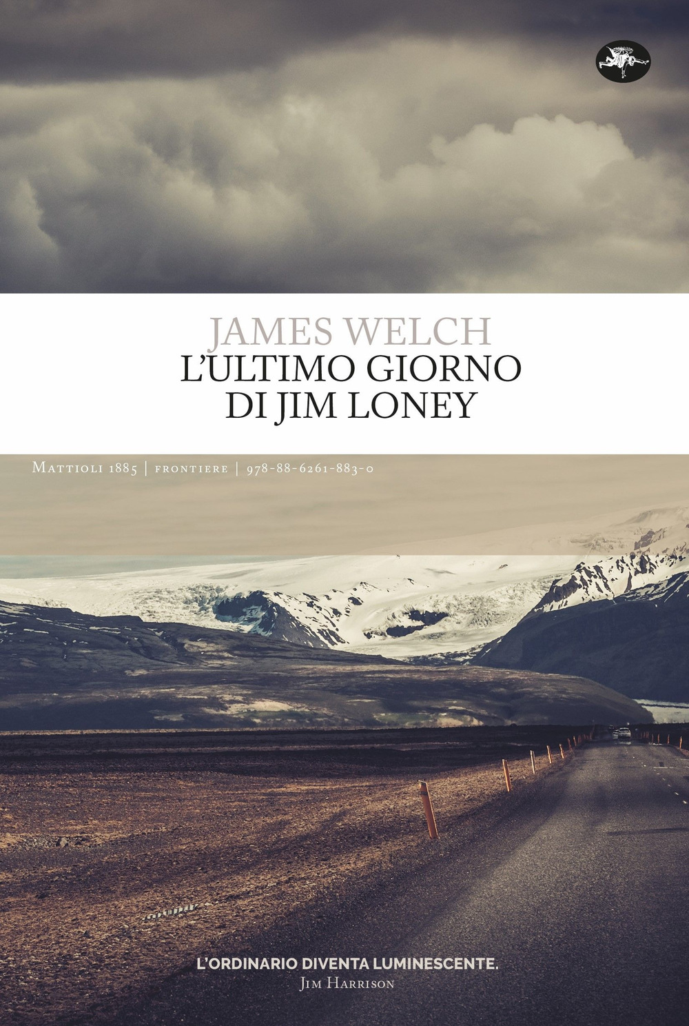 Libro ultimo giorno di Jim Loney di James Welch - ean 9788862618830 - Mattioli 1885