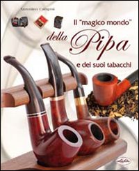 Libro magico mondo della pipa e dei suoi tabacchi di Antonino Campisi - ean 9788862620116 - Idea Libri