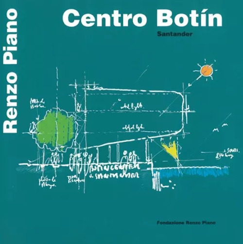Libro Centro Botín. Santander. Ediz. italiana e spagnola di Renzo Piano - ean 9788862640183 - Fondazione Renzo Piano