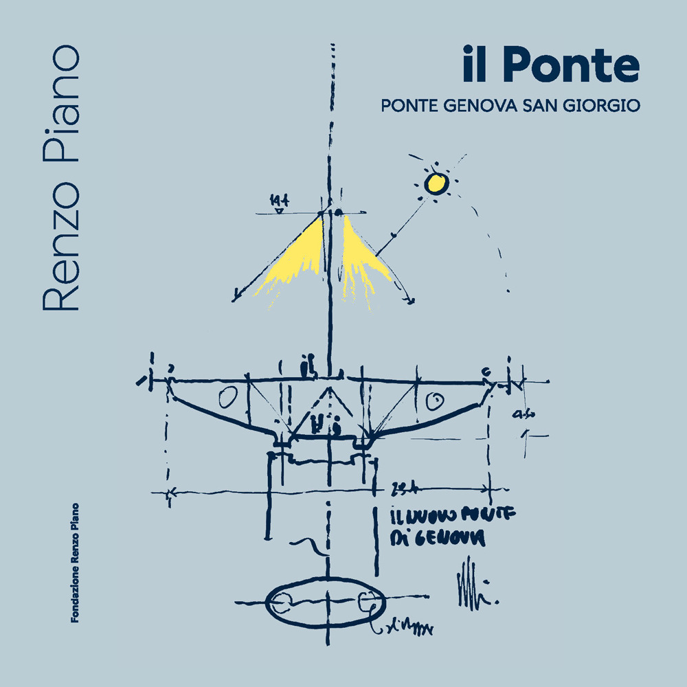 Libro ponte. Ponte Genova San Giorgio. Ediz. italiana e inglese di Renzo Piano - ean 9788862640206 - Fondazione Renzo Piano